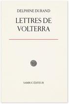 Couverture du livre « Lettres de volterra - suivi de etrusques, poussiere et destin des migrations et de tombeaux etrus » de Durand/El Amouri aux éditions Sambuc