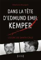 Couverture du livre « Dans la tête d'Edmund Emil Kemper : l'ogre de Santa Cruz » de Stephane Bourgoin aux éditions Nicaise