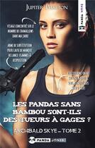 Couverture du livre « Archibald skye - t02 - les pandas sans bambou sont-ils des tueurs a gages ? » de Jupiter Phaeton aux éditions Panda Jones