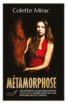 Couverture du livre « Metamorphose - les secrets d'une equitation sans mors basee sur les lois naturelles du cheval » de Mirac Colette aux éditions Yoshiaki