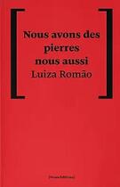 Couverture du livre « Nous avons des pierres nous aussi » de Luiza Romao aux éditions Nossa Editions