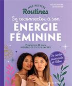 Couverture du livre « Mes petites routines ; se reconnecter à son énergie féminine » de Melissandre Lemonnier aux éditions Marabout