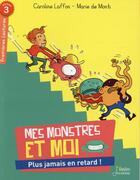 Couverture du livre « Mes monstres et moi ; plus jamais en retard ! niveau 3 » de Marie De Monti et Laffon et Caroline aux éditions Belin Education