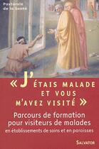 Couverture du livre « J etais malade et vous m avez visite 2nd ed » de Pastorale De La Sant aux éditions Salvator