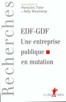 Couverture du livre « Edf-gdf : une entreprise publique en mutation » de Tixier/Mauchamp aux éditions La Decouverte