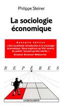 Couverture du livre « La Sociologie Economique » de Philippe Steiner aux éditions La Decouverte