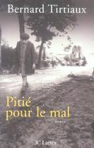 Couverture du livre « Pitié pour le mal » de Bernard Tirtiaux aux éditions Jc Lattes