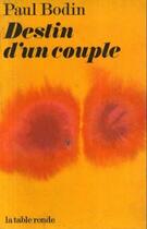 Couverture du livre « Destin d'un couple » de Bodin Paul aux éditions Table Ronde