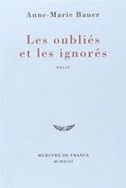 Couverture du livre « Les oubliés et les ignorés » de Anne-Marie Bauer aux éditions Mercure De France