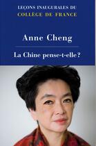 Couverture du livre « La Chine pense-t-elle ? » de Anne Cheng aux éditions College De France
