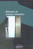 Couverture du livre « Elements de sciences humaines » de Le Du aux éditions Ellipses