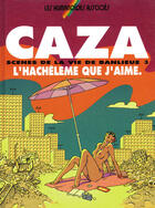 Couverture du livre « Scènes de la vie de banlieue Tome 3 : L'hachéleme que j'aime. » de Caza aux éditions Humanoides Associes