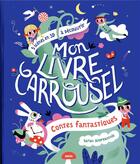 Couverture du livre « Mon livre carrousel ; contes fantastiques ; 5 scènes en 3D à découvrir » de Sarah Andreacchio et Michel Hasson aux éditions Auzou