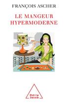 Couverture du livre « Le mangeur hypermoderne » de Francois Ascher aux éditions Odile Jacob