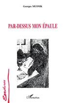 Couverture du livre « Par-dessus mon épaule » de Georges Musnik aux éditions L'harmattan