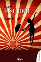 Couverture du livre « Sur le fil » de Elise Fischer aux éditions Signe