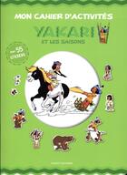 Couverture du livre « Mon cahier d'activités Yakari et les saisons » de Celine Potard aux éditions Bayard Jeunesse