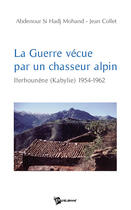 Couverture du livre « La guerre vécue par un chasseur alpin ; Iferhounéne (Kabylie) 1954-1962 » de Si Hadj Mo Abdenour aux éditions Publibook