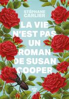 Couverture du livre « La vie n'est pas un roman de Susan Cooper » de Stephane Carlier aux éditions Cherche Midi