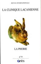 Couverture du livre « Clinique lacanienne 09 - la phobie » de  aux éditions Eres