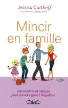 Couverture du livre « Mincir en famille ; 200 recettes et astuces pour prendre goût à l'équilibre » de Jessica Gotthef aux éditions Michel Lafon