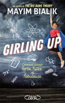 Couverture du livre « Girling up ; comment devenir forte, futée et fabuleuse » de Mayim Bialik aux éditions Michel Lafon