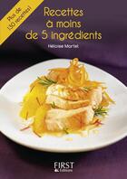 Couverture du livre « Recettes à moins de 5 ingrédients » de Heloise Martel aux éditions First