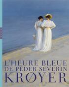 Couverture du livre « L'heure bleue de Peder Severin Kroyer » de Dominique Lobstein et Marianne Mathieu aux éditions Hazan