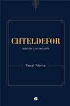 Couverture du livre « CHTELDEFOR ; trois recueils » de Pascal Fabrice aux éditions Editions Du Panthéon