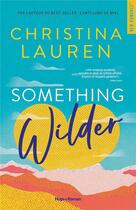 Couverture du livre « Something wilder » de Christina Lauren aux éditions Hugo Roman
