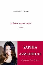 Couverture du livre « Héros anonymes » de Saphia Azzeddine aux éditions Editions Leo Scheer