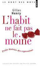 Couverture du livre « L'habit ne fait pas le moine ; petite histoire des expressions » de Gilles Henry aux éditions Points