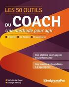 Couverture du livre « Les 50 outils du coach : pour agir à la hauteur de ses ambitions » de Nathalie Meyer et Solange Hemery aux éditions Studyrama