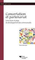 Couverture du livre « Concertation et partenariat ; entre levier et piège du développement des communautés » de Denis Bourque aux éditions Pu De Quebec