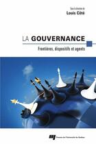 Couverture du livre « La gouvernance ; frontières, dispositifs et agents » de Louis Cote aux éditions Presses De L'universite Du Quebec
