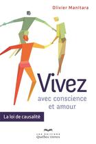 Couverture du livre « Vivez avec conscience et amour ; la loi de la causalité » de Olivier Manitara aux éditions Quebec Livres