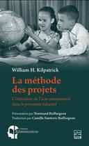 Couverture du livre « La méthode des projets : L'utilisation de l'acte intentionnel dans le processus éducatif » de Kilpatrick William H aux éditions Presses De L'universite De Laval