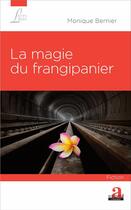 Couverture du livre « La magie du frangipanier » de Monique Bernier aux éditions Academia