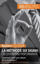 Couverture du livre « La méthode Six Sigma de l'entreprise performante ; comment créer une culture de la perfection ? » de Anis Ben Alaya aux éditions 50 Minutes