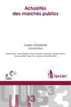 Couverture du livre « Actualités des marchés publics » de  aux éditions Larcier