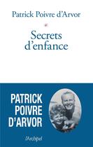 Couverture du livre « Secrets d'enfance » de Patrick Poivre D'Arvor aux éditions Archipel