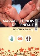 Couverture du livre « Massage chinois de l'enfant » de Adnan Boulos aux éditions Cosmogone