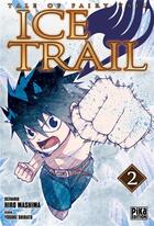 Couverture du livre « Tales of Fairy Tail - ice trail Tome 2 » de Hiro Mashima et Yusuke Shirato aux éditions Pika