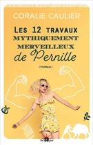 Couverture du livre « Les 12 travaux mythiquement merveilleux de Pernille » de Coralie Caulier aux éditions Sud Ouest Editions