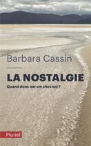 Couverture du livre « La nostalgie » de Barbara Cassin aux éditions Pluriel