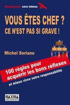 Couverture du livre « Vous êtes chef ? ce n'est pas si grave ! » de Michel Soriano aux éditions Editions Maxima