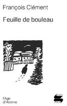 Couverture du livre « Feuille De Bouleau » de Francois Clement aux éditions L'age D'homme