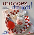 Couverture du livre « Mangez du lait ! » de Madani/Rouvrais aux éditions Les Editions Culinaires