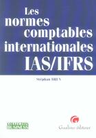 Couverture du livre « Les normes comptables internationales IAS/IFRS (1re édition) » de Stephan Brun aux éditions Gualino