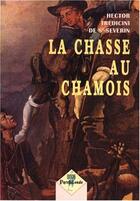 Couverture du livre « La chasse aux chamois » de Hector Tredicini De Saint-Severin aux éditions Editions Des Regionalismes